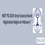 NEET PG 2024 Stray Vacancy Round Registration Begins on February 7